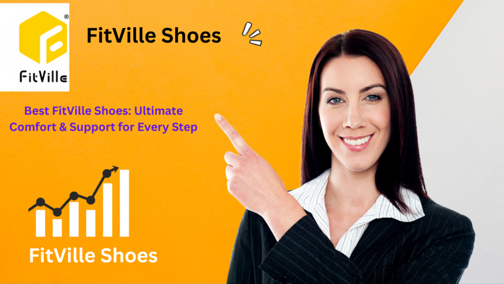 Best FitVille Shoes: Ultimate Comfort & Support for Every Step FitVille Shoes