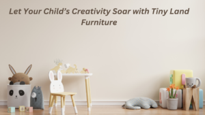 Why Tiny Land is the Best Choice for Your Child's Playtime: Unmatched Fun and Learning! 2025